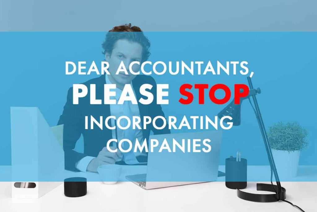Dear Accountants, Please STOP Incorporating Companies