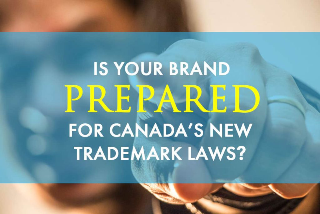 Is Your Brand Prepared For Canada’s New Trademark Laws?
