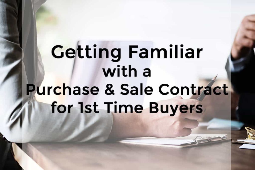 Getting Familiar with a Purchase & Sale Contract for 1st Time Buyers