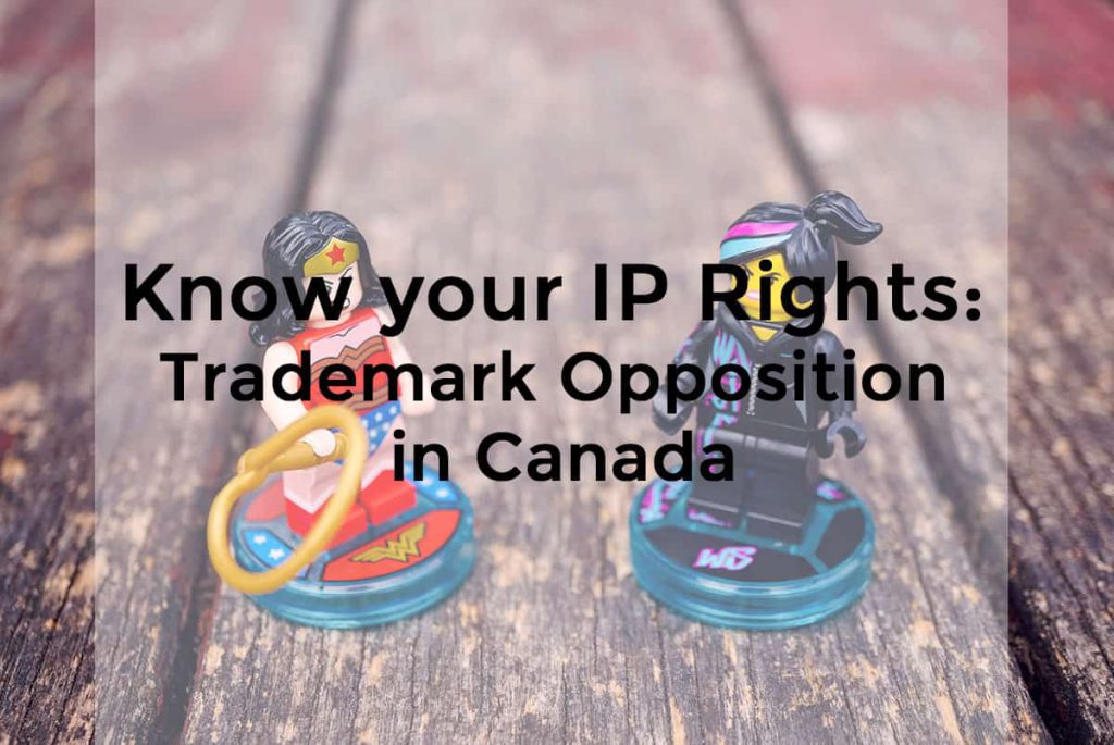 Know your IP Rights: Trademark Opposition in Canada