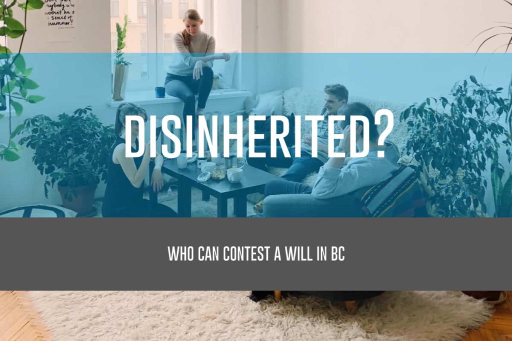 Disinherited? Who Can Contest a Will in BC
