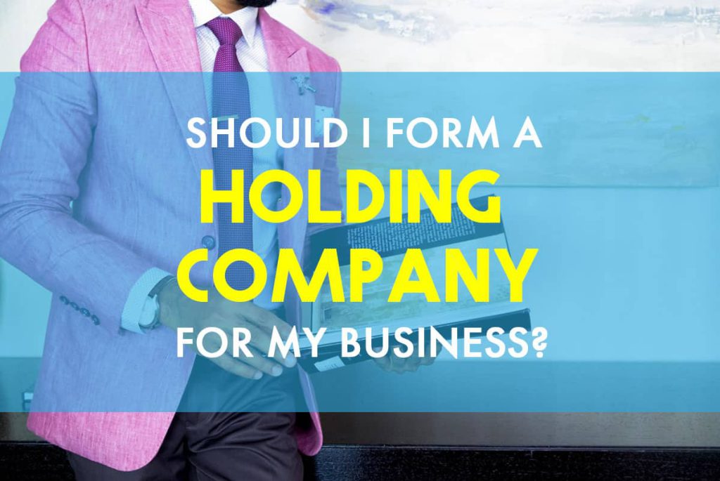 Should I Form a Holding Company For My Business?
